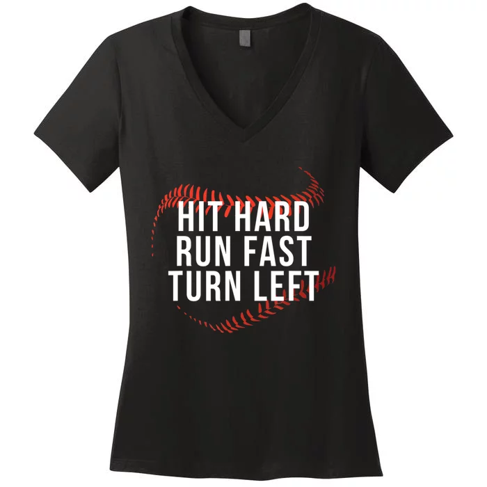 Hit Hard Run Fast Turn Left Funny Baseball Women's V-Neck T-Shirt