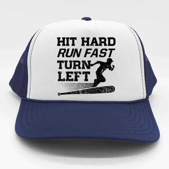 Hit Hard Run Fast Turn Left Funny Baseball Player Great Gift Trucker Hat