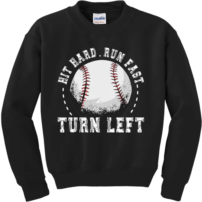 Hit Hard Run Fast Turn Left Baseball Player Kids Sweatshirt