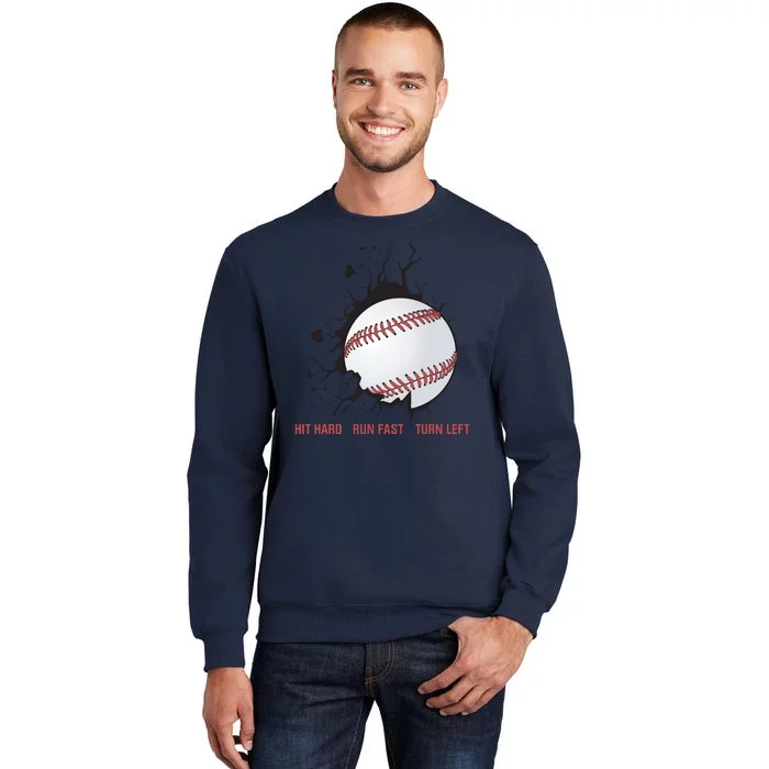 Hit Hard Run Fast Turn Left Funny Baseball Player & Fan Tall Sweatshirt