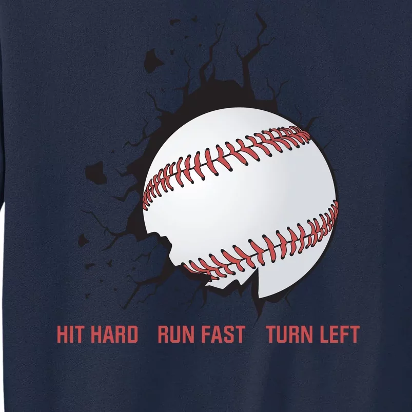 Hit Hard Run Fast Turn Left Funny Baseball Player & Fan Tall Sweatshirt