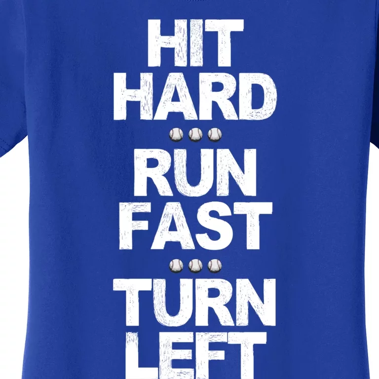 Hit Hard Run Fast Turn Left Funny Baseball Saying Gift Women's T-Shirt