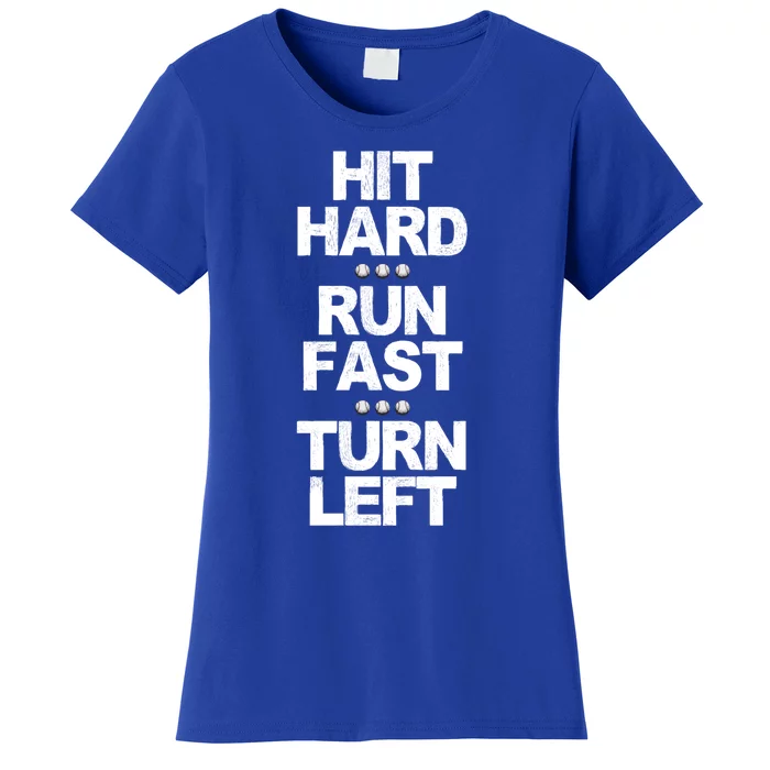 Hit Hard Run Fast Turn Left Funny Baseball Saying Gift Women's T-Shirt