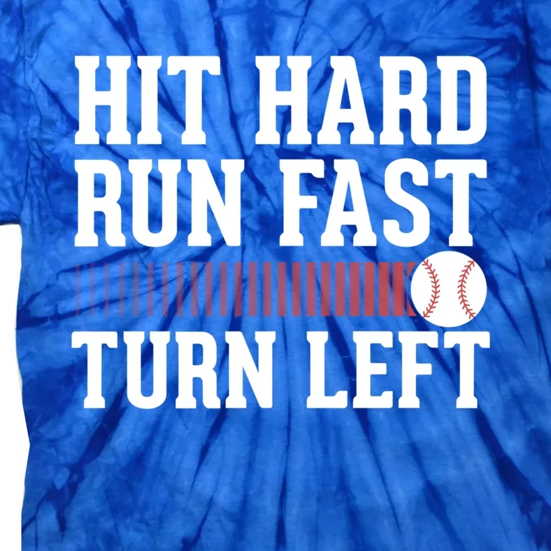 Hit Hard Run Fast Turn Left Funny Baseball Softball Cute Gift Tie-Dye T-Shirt