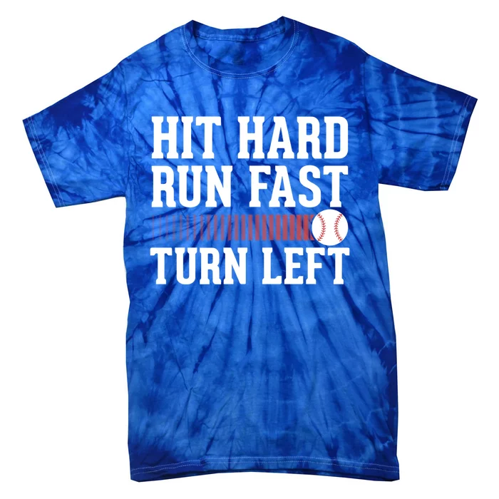 Hit Hard Run Fast Turn Left Funny Baseball Softball Cute Gift Tie-Dye T-Shirt