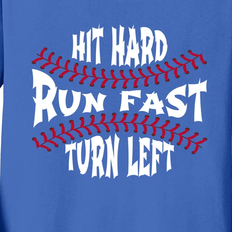 Hit Hard Run Fast Turn Left Funny Baseball Gift Kids Long Sleeve Shirt