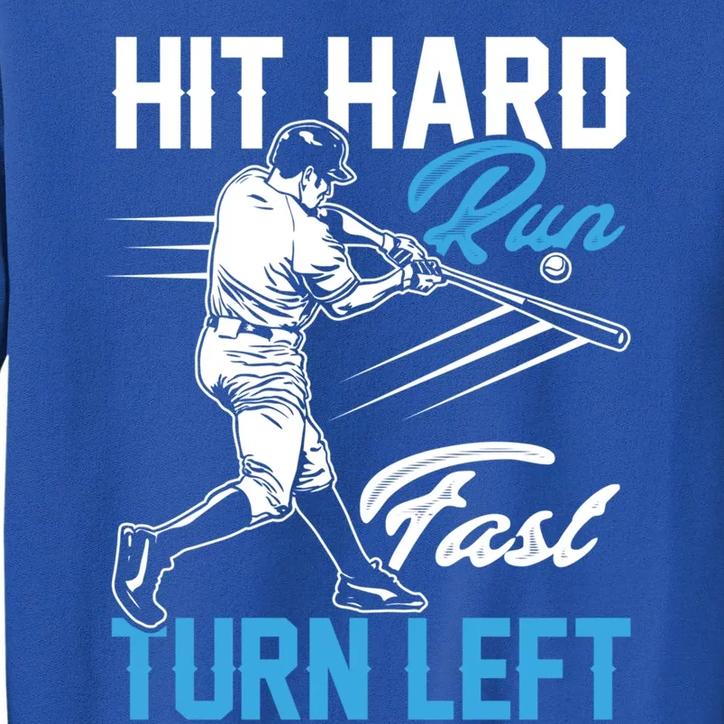 Hit Hard Run Fast Turn Left Funny Cute Baseball Player Fan Gift Tall Sweatshirt