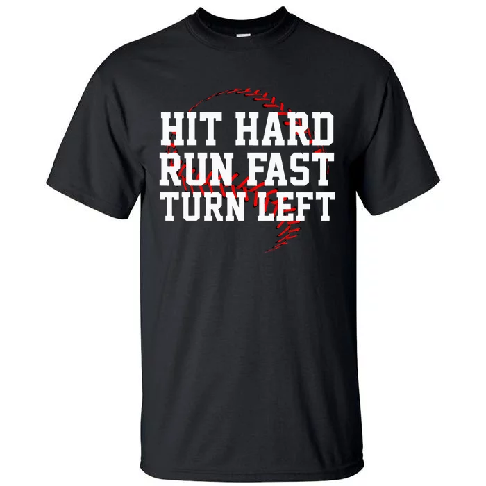 Hit Hard Run Fast Turn Left Funny Baseball Gift Tall T-Shirt