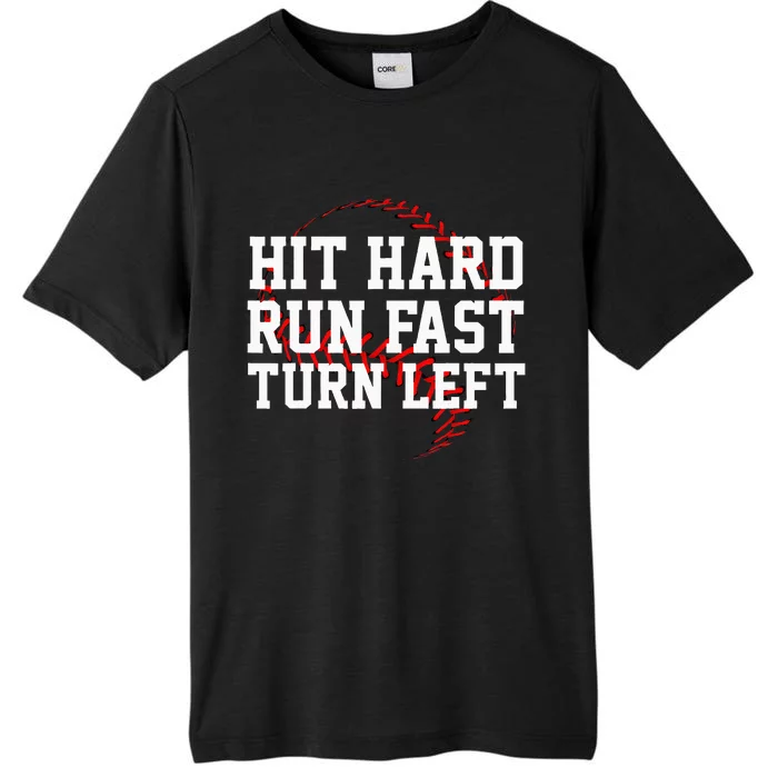 Hit Hard Run Fast Turn Left Funny Baseball Gift ChromaSoft Performance T-Shirt