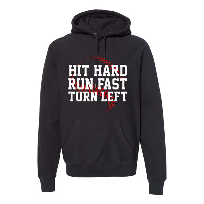 Hit Hard Run Fast Turn Left Funny Baseball Gift Premium Hoodie