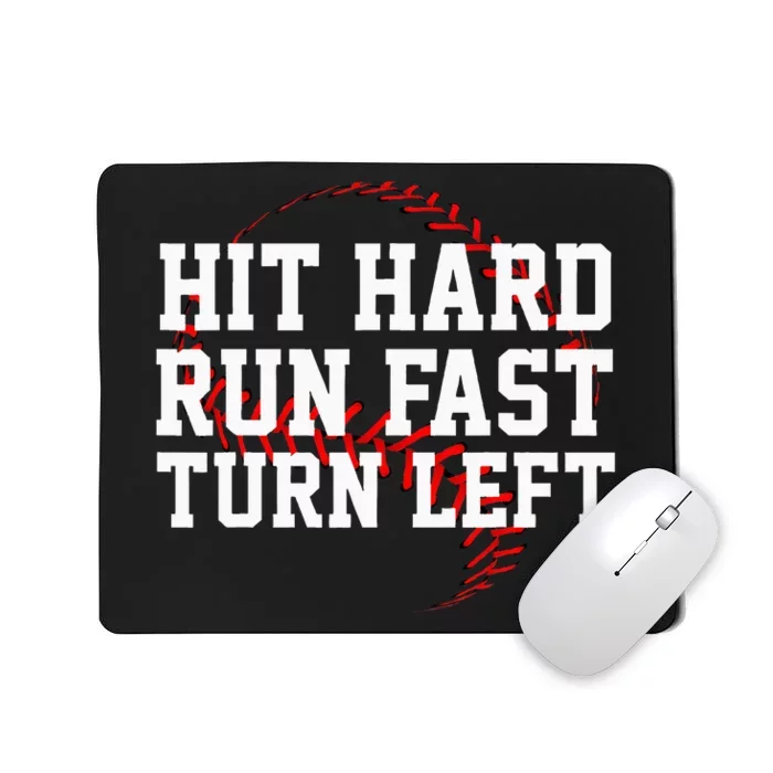 Hit Hard Run Fast Turn Left Funny Baseball Gift Mousepad