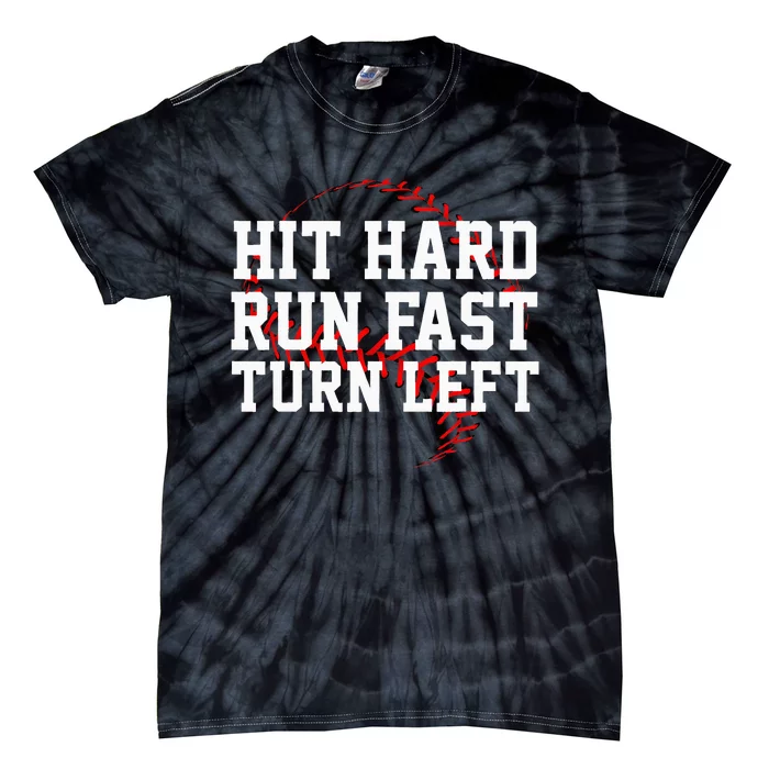 Hit Hard Run Fast Turn Left Funny Baseball Gift Tie-Dye T-Shirt