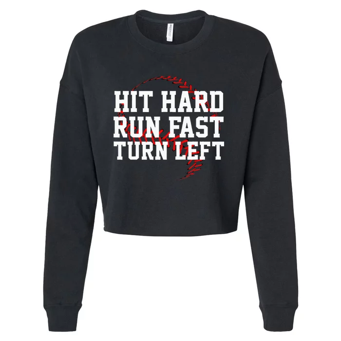 Hit Hard Run Fast Turn Left Funny Baseball Gift Cropped Pullover Crew