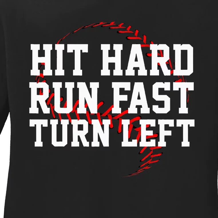 Hit Hard Run Fast Turn Left Funny Baseball Gift Ladies Long Sleeve Shirt