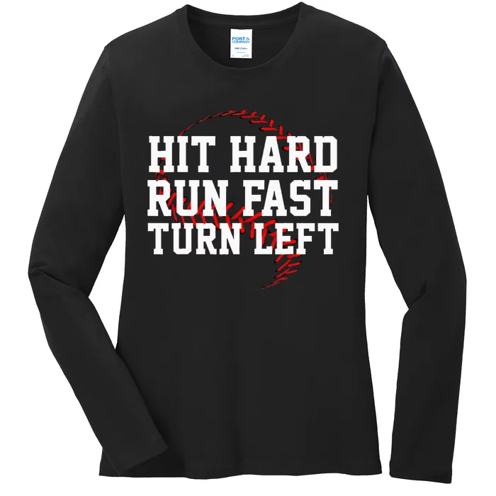 Hit Hard Run Fast Turn Left Funny Baseball Gift Ladies Long Sleeve Shirt