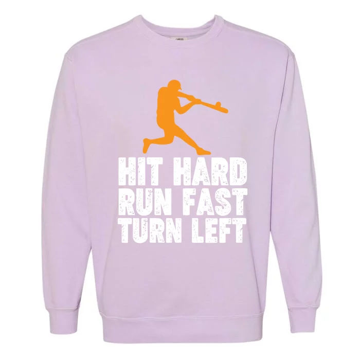 Hit Hard Run Fast Turn Left Funny Sport Baseball Gift Garment-Dyed Sweatshirt