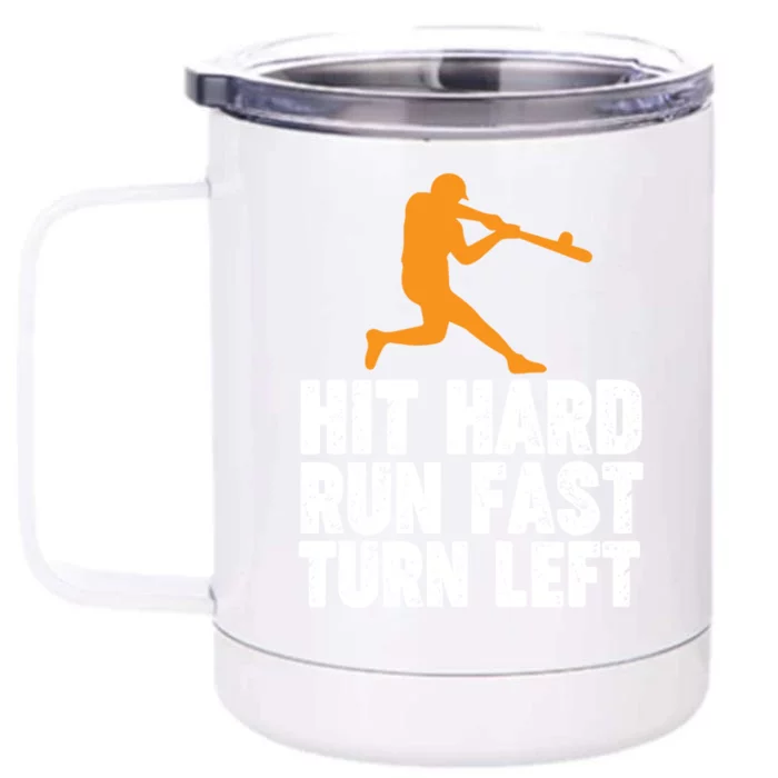 Hit Hard Run Fast Turn Left Funny Sport Baseball Gift Front & Back 12oz Stainless Steel Tumbler Cup