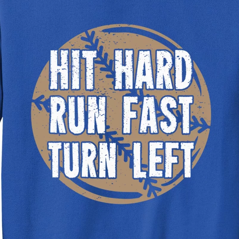 Hit Hard Run Fast Turn Left Meaningful Gift Sweatshirt