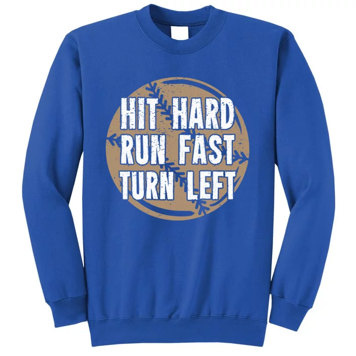 Hit Hard Run Fast Turn Left Meaningful Gift Sweatshirt