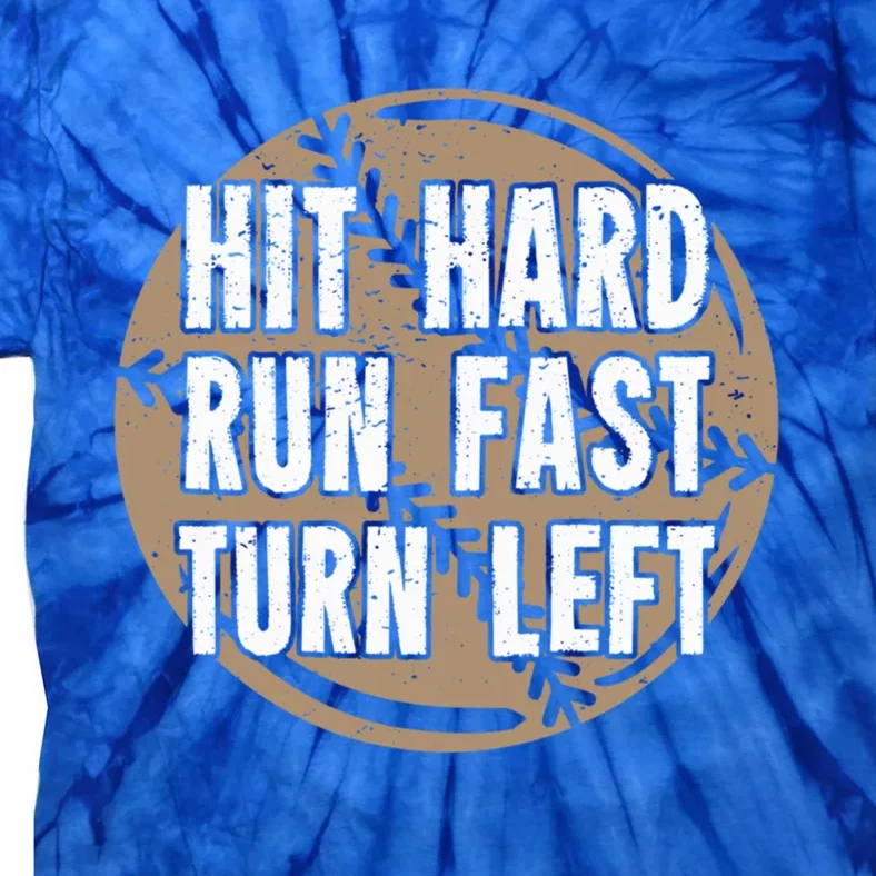 Hit Hard Run Fast Turn Left Meaningful Gift Tie-Dye T-Shirt