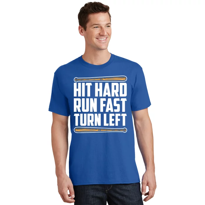 Hit Hard Run Fast Turn Left Gift Funny Baseball Player Gift Funny Gift T-Shirt