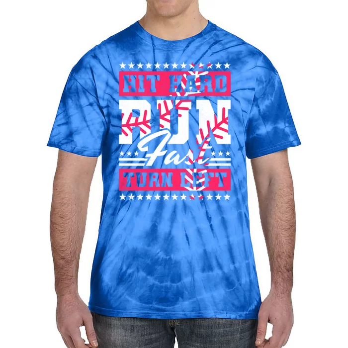 Hit Hard Run Fast Turn Left Baseball Meaningful Gift Tie-Dye T-Shirt