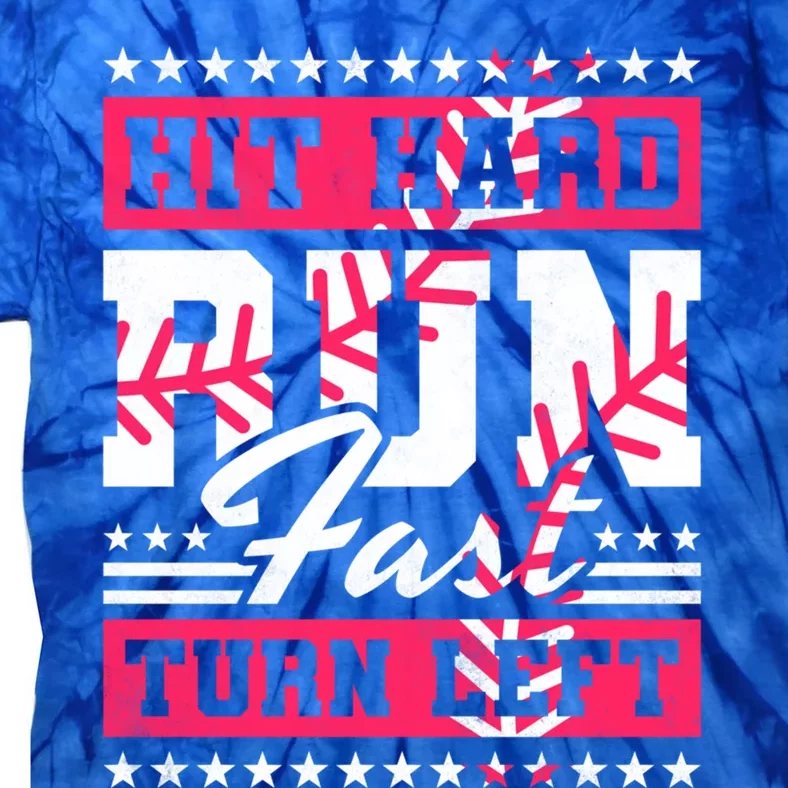 Hit Hard Run Fast Turn Left Baseball Meaningful Gift Tie-Dye T-Shirt