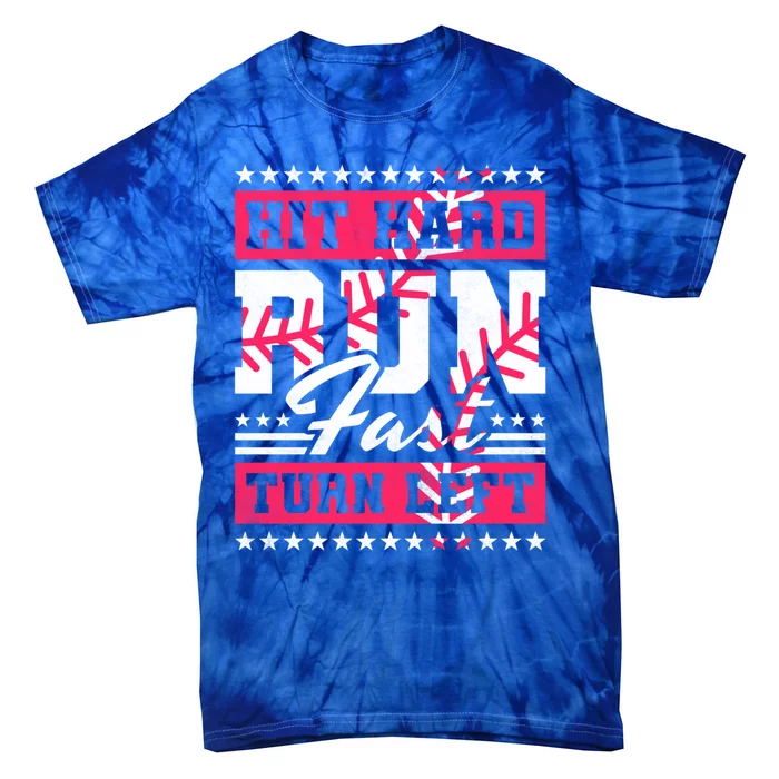 Hit Hard Run Fast Turn Left Baseball Meaningful Gift Tie-Dye T-Shirt