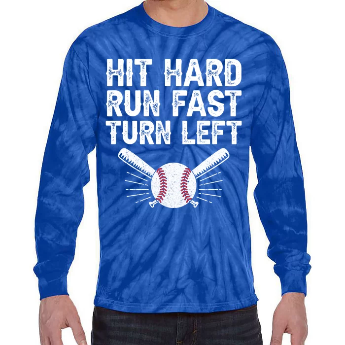 Hit Hard Run Fast Turn Left Gift Funny Baseball Gift Tie-Dye Long Sleeve Shirt