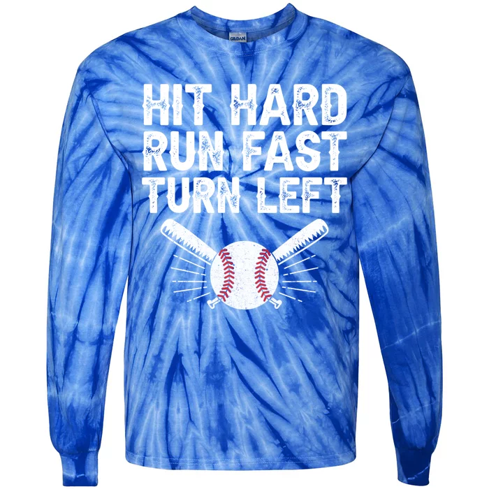 Hit Hard Run Fast Turn Left Gift Funny Baseball Gift Tie-Dye Long Sleeve Shirt