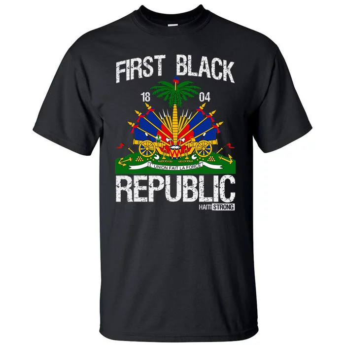 Haitian History Revolution Since 1804 First Black Republic Tall T-Shirt