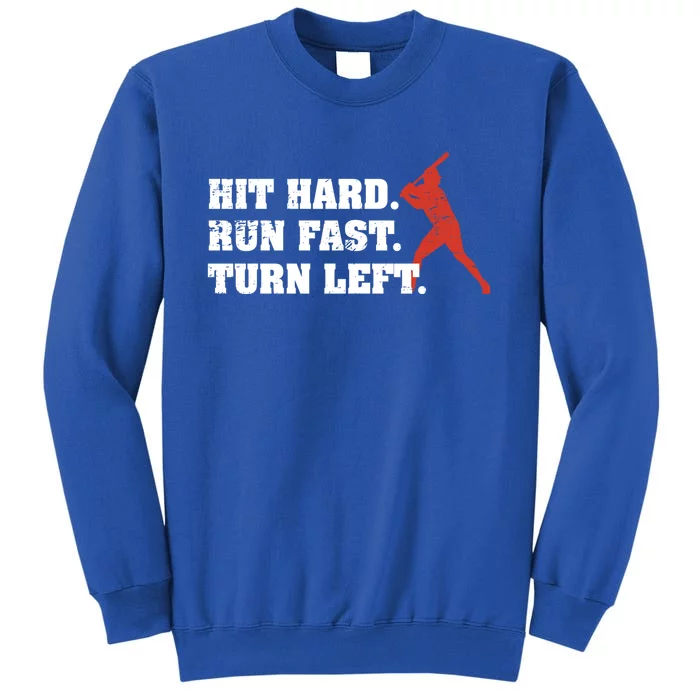 Hit Hard Run Fast Turn Left Great Gift Funny Baseball Funny Gift Tall Sweatshirt