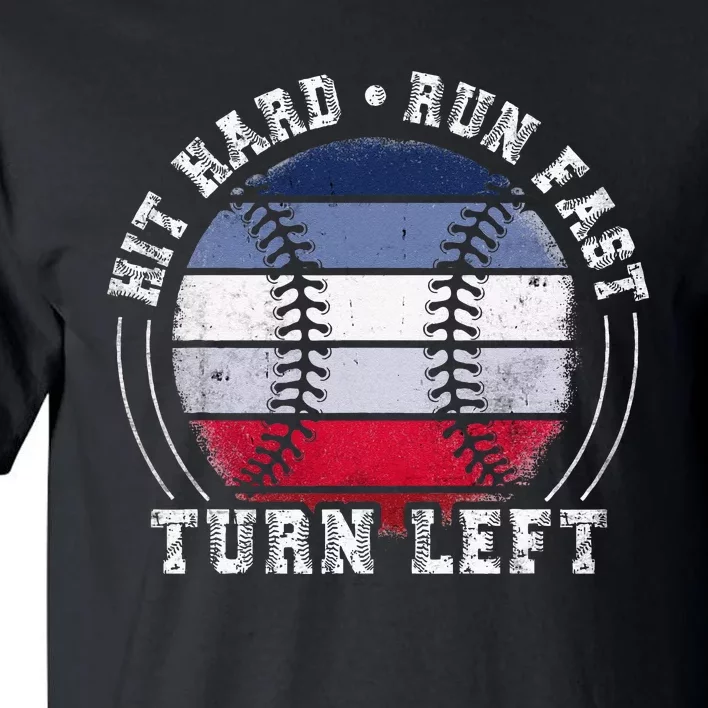 Hit Hard Run Fast Turn Left Baseball Player Tall T-Shirt