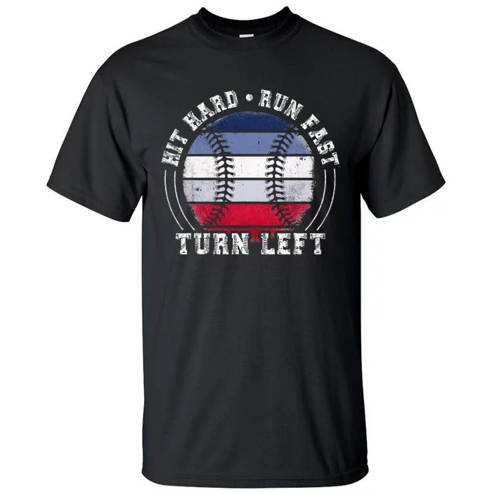 Hit Hard Run Fast Turn Left Baseball Player Tall T-Shirt