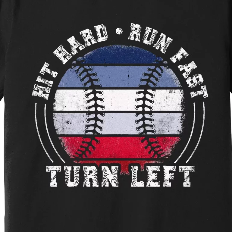 Hit Hard Run Fast Turn Left Baseball Player Premium T-Shirt