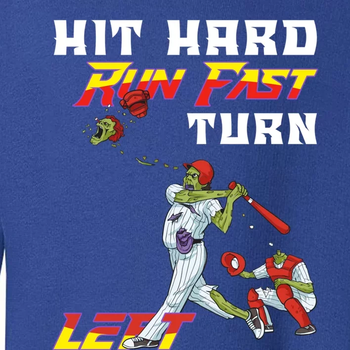 Hit Hard Run Fast Turn Left Baseball Player Funny Zombie Gift Toddler Sweatshirt