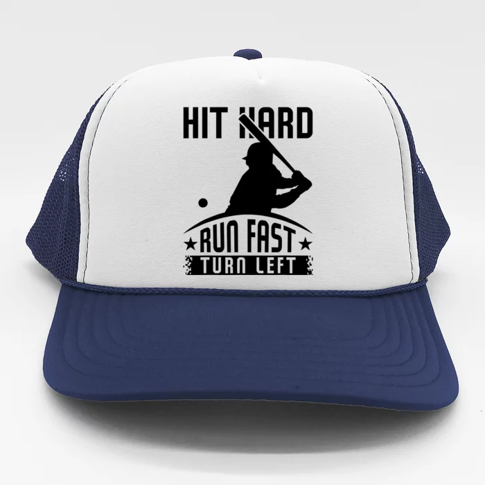 Hit Hard Run Fast Turn Left Baseball Player Softball Funny Gift Trucker Hat