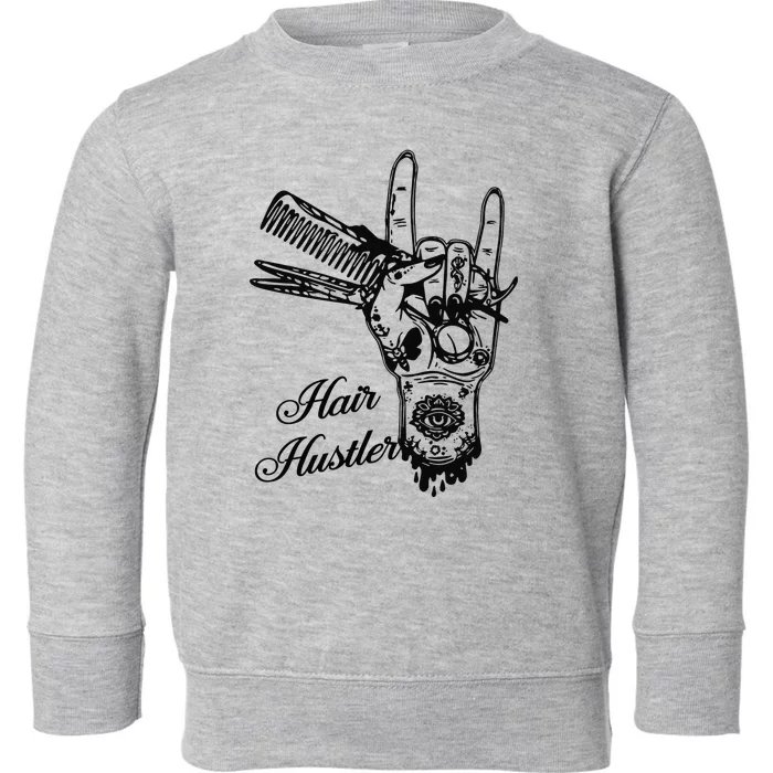 Hair Hustler Rock And Roll Barber And Hairstylist Job Toddler Sweatshirt