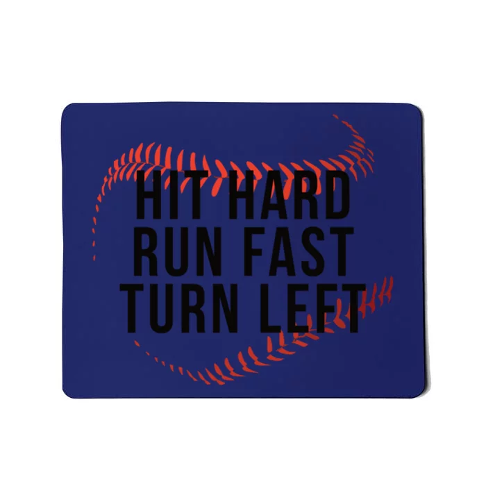 Hit Hard Run Fast Turn Left Baseball Seams Funny Gift Mousepad