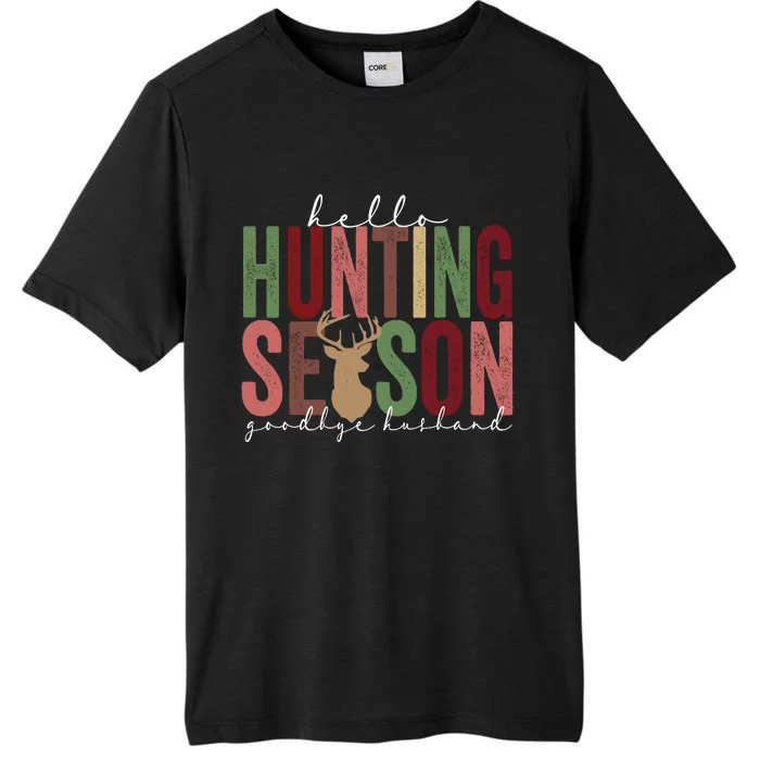 Hello Hunting Season Goodbye Husband Deer Hunting ChromaSoft Performance T-Shirt