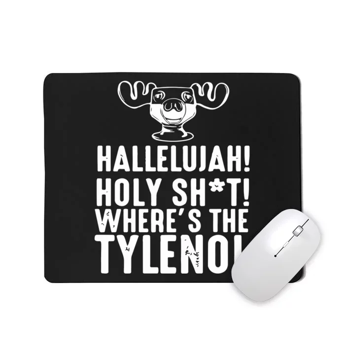 Hallelujah Holy Shit Wheres The Tylenol Mousepad