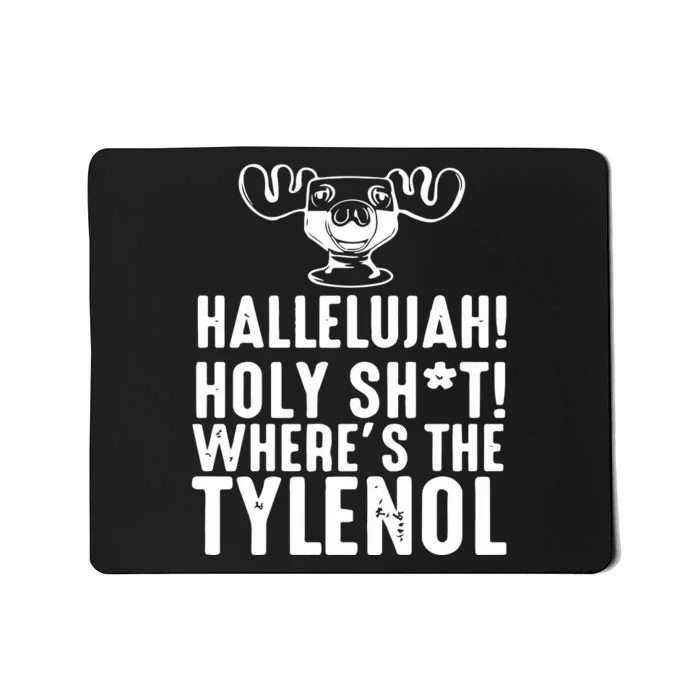 Hallelujah Holy Shit Wheres The Tylenol Mousepad