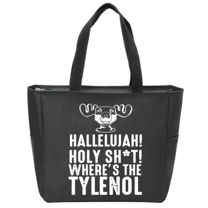 Hallelujah Holy Shit Wheres The Tylenol Zip Tote Bag