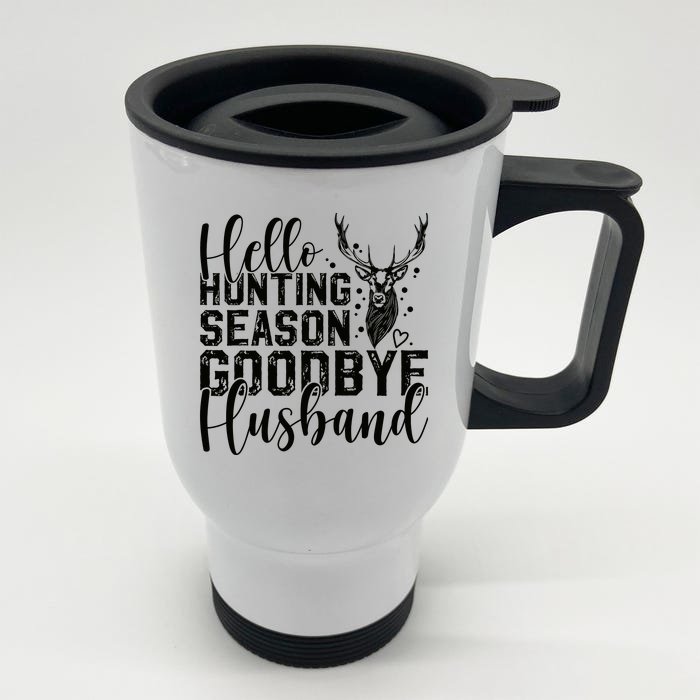 Hello Hunting Season Goodbye Husband Deer Hunting Season Front & Back Stainless Steel Travel Mug