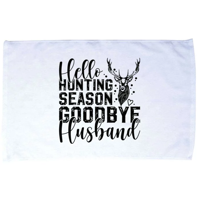 Hello Hunting Season Goodbye Husband Deer Hunting Season Microfiber Hand Towel