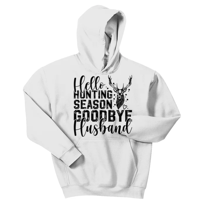 Hello Hunting Season Goodbye Husband Deer Hunting Season Kids Hoodie