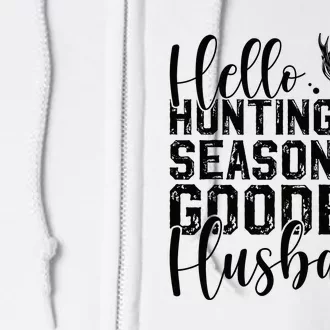 Hello Hunting Season Goodbye Husband Deer Hunting Season Full Zip Hoodie