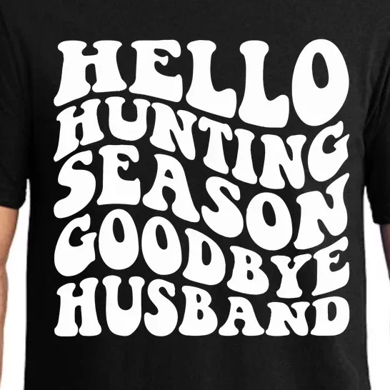 Hello Hunting Season Goodbye Husband Pajama Set