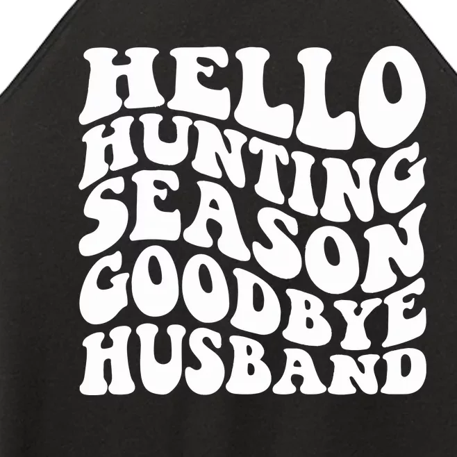 Hello Hunting Season Goodbye Husband Women’s Perfect Tri Rocker Tank