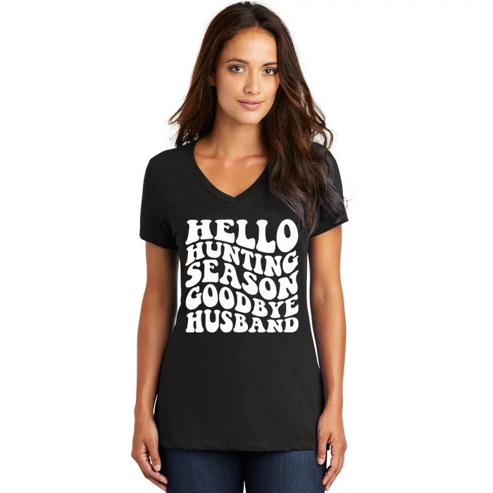 Hello Hunting Season Goodbye Husband Women's V-Neck T-Shirt